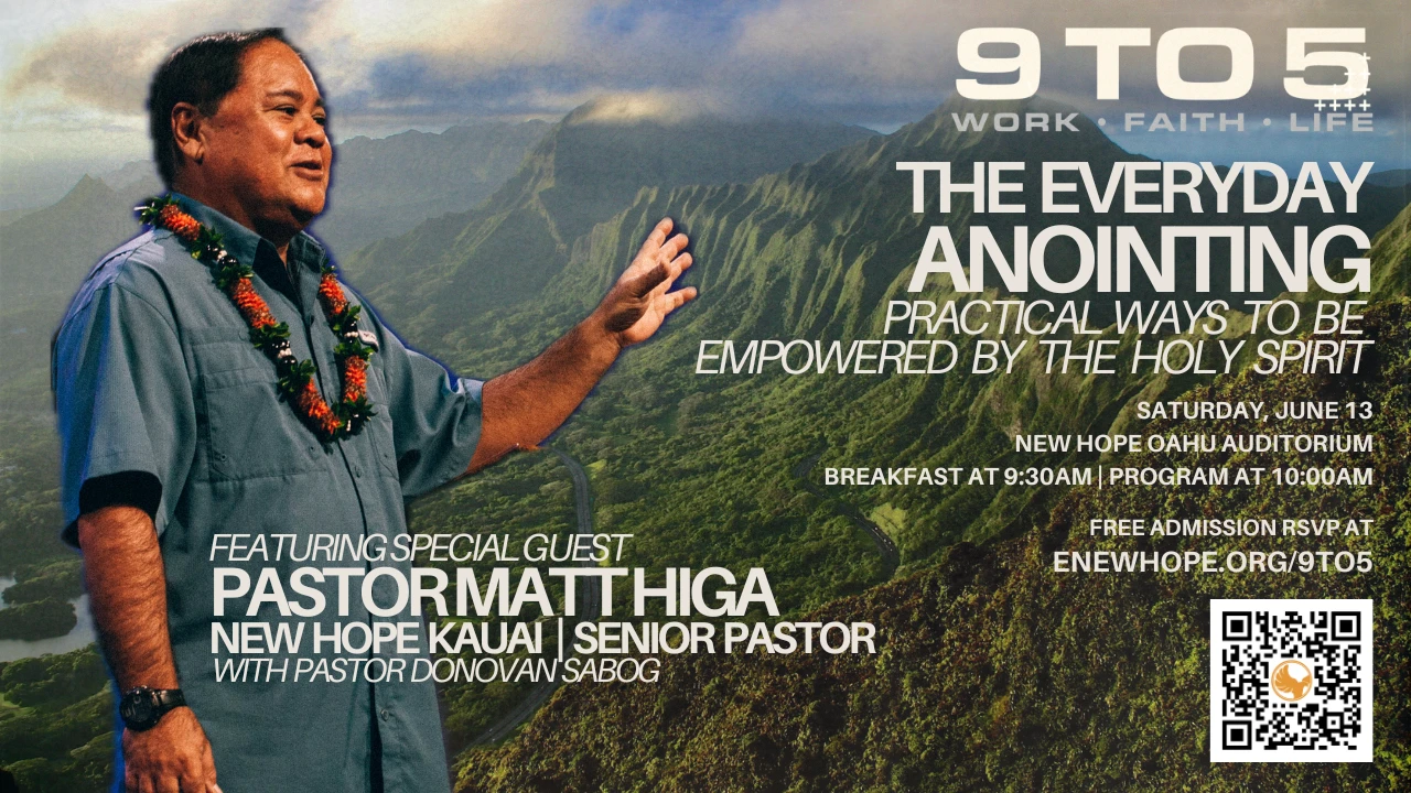 9 to 5 June: The Everyday Anointing with Pastor Matt Higa (New Hope Kaua'i)