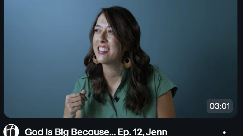 "God is Big Because..." Jenn's Story