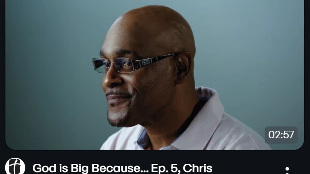 "God is Big Because..." Chris's Story