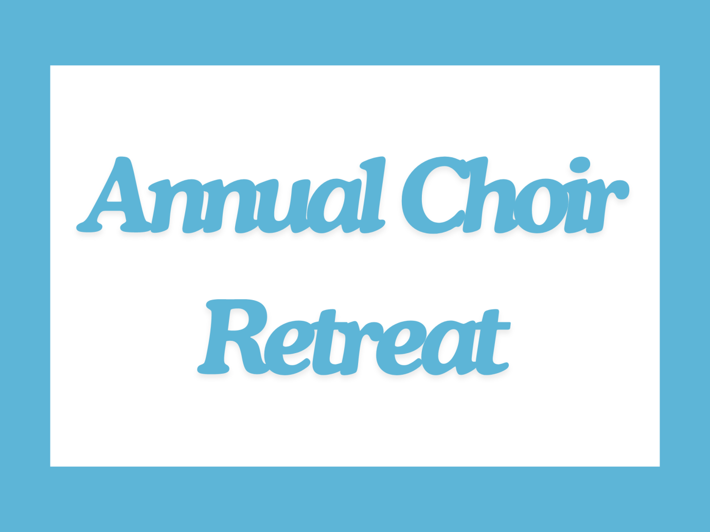 Annual Choir Retreat