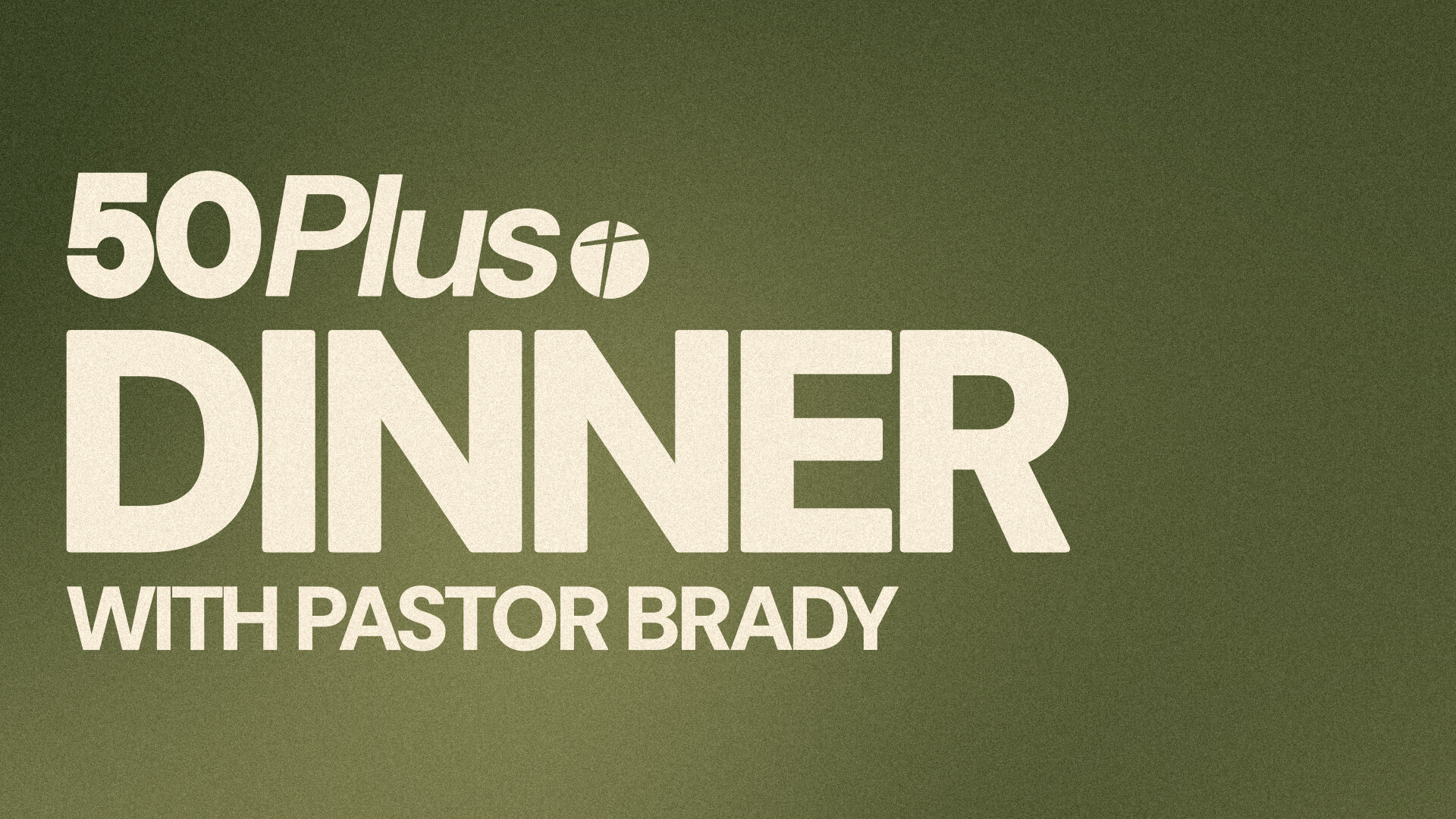 50 Plus Dinner with Pastor Brady