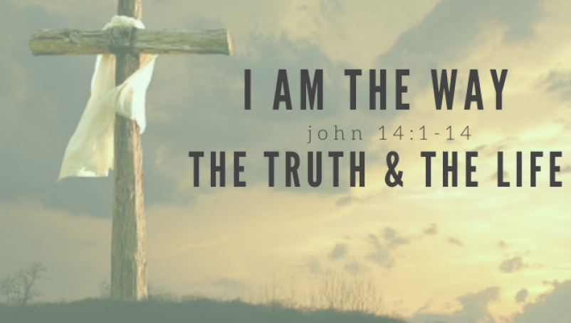 I am the Way, the Truth, and the Life