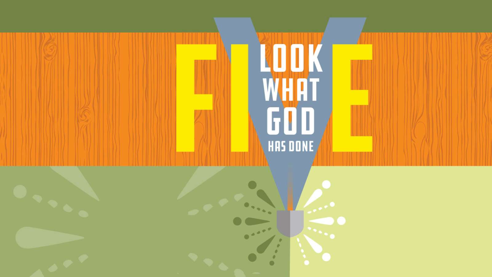 FIVE: Look What God Has Done!