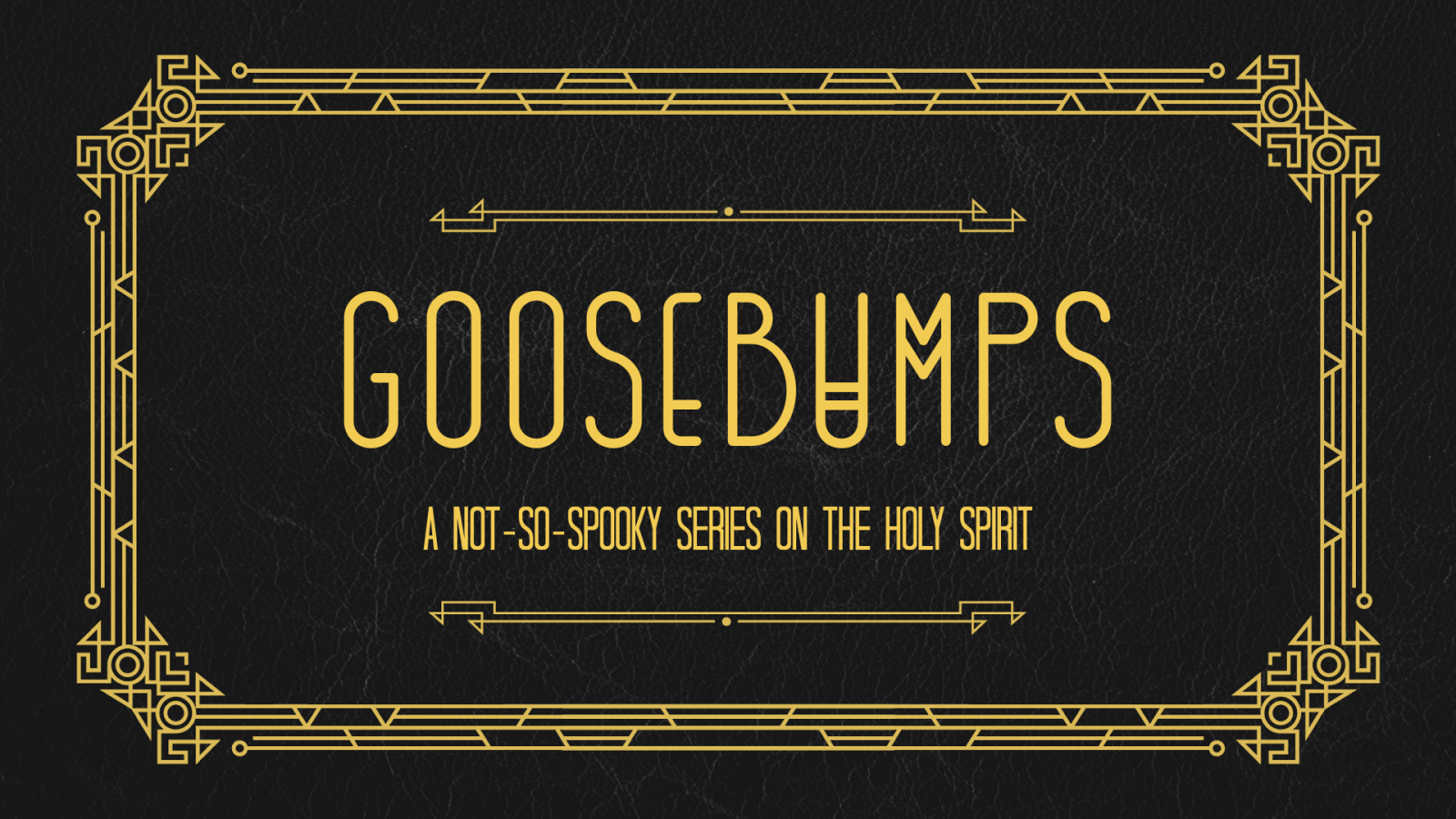 Goosebumps - A Not-So-Spooky Series on the Holy Spirit