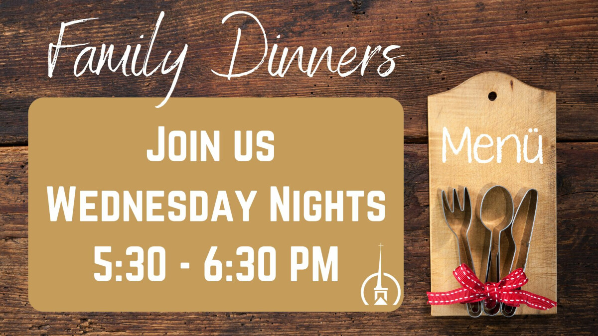5:30 PM - Family Dinner (Fellowship Hall)