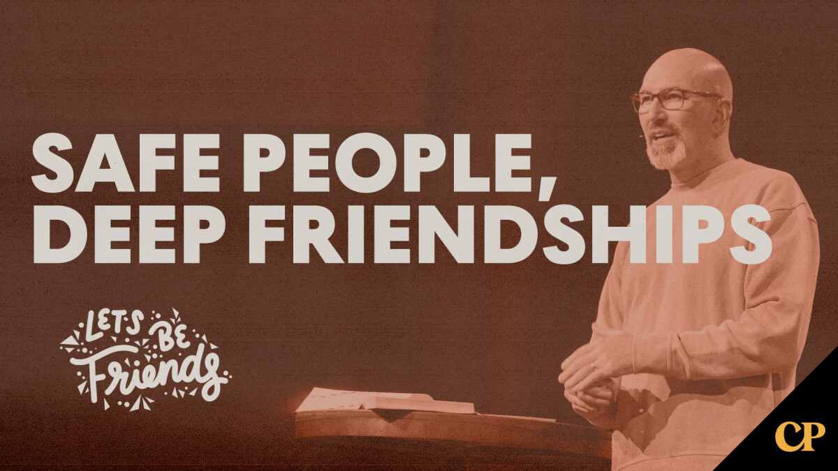 Safe People, Deep Friendships