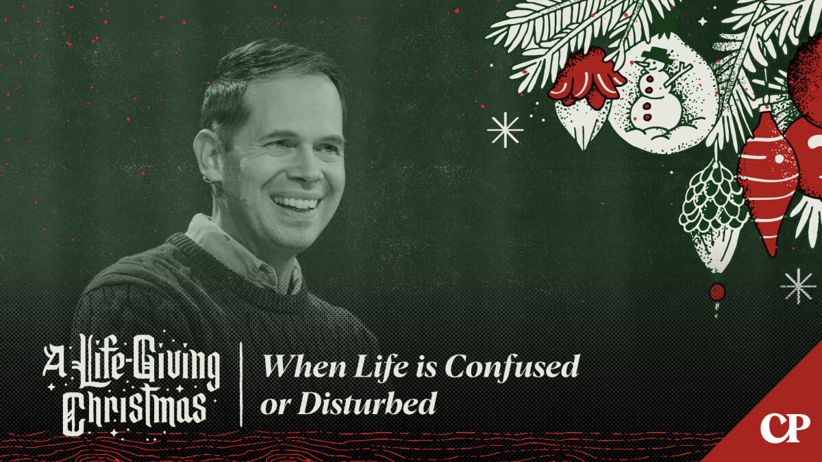 When Life is Confused or Disturbed | John S. Dickerson