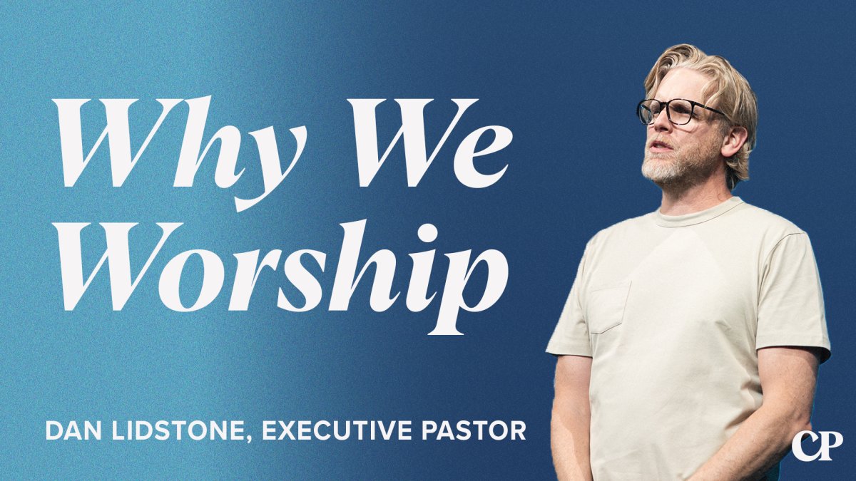Why We Worship | Dan Lidstone