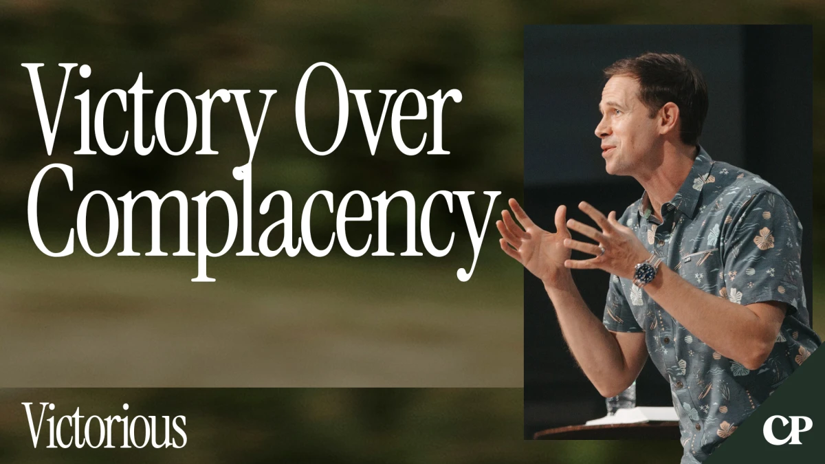 Victory Over Complacency | John S. Dickerson