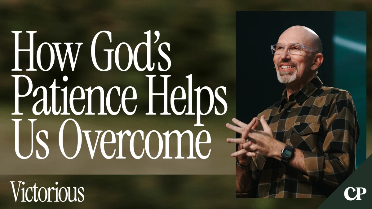 How God’s Patience Helps Us Overcome | Ron Merrell