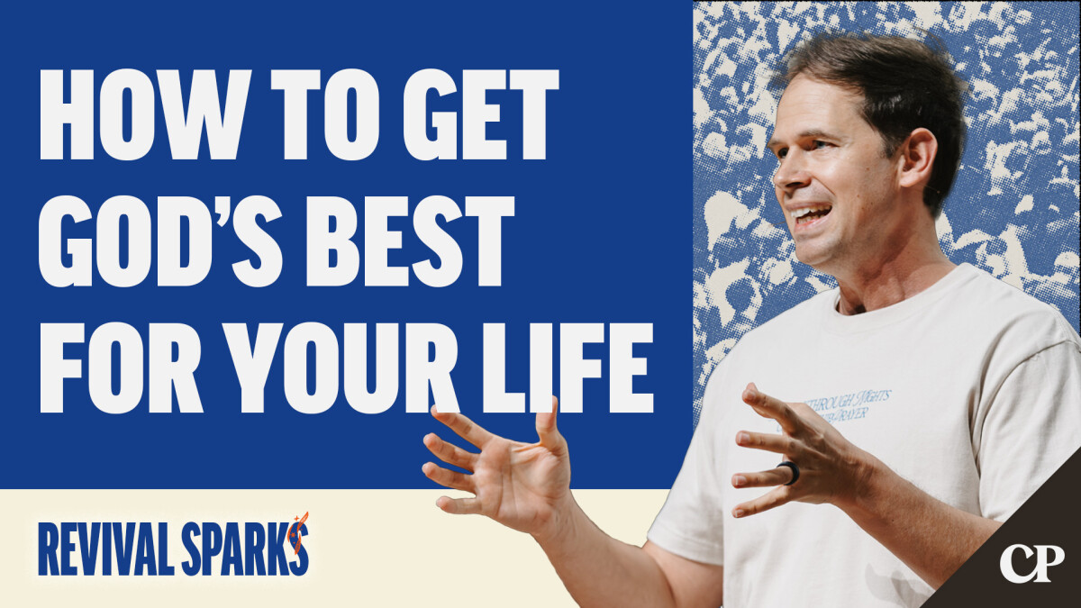 How to Get God’s Best for Your Life | John S. Dickerson