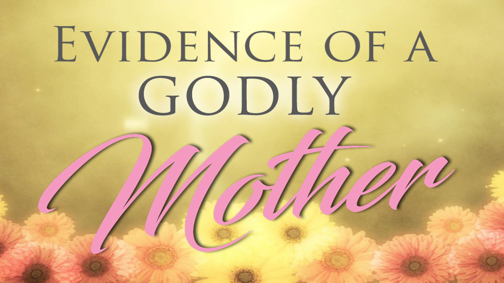 Evidence of a Godly Mother