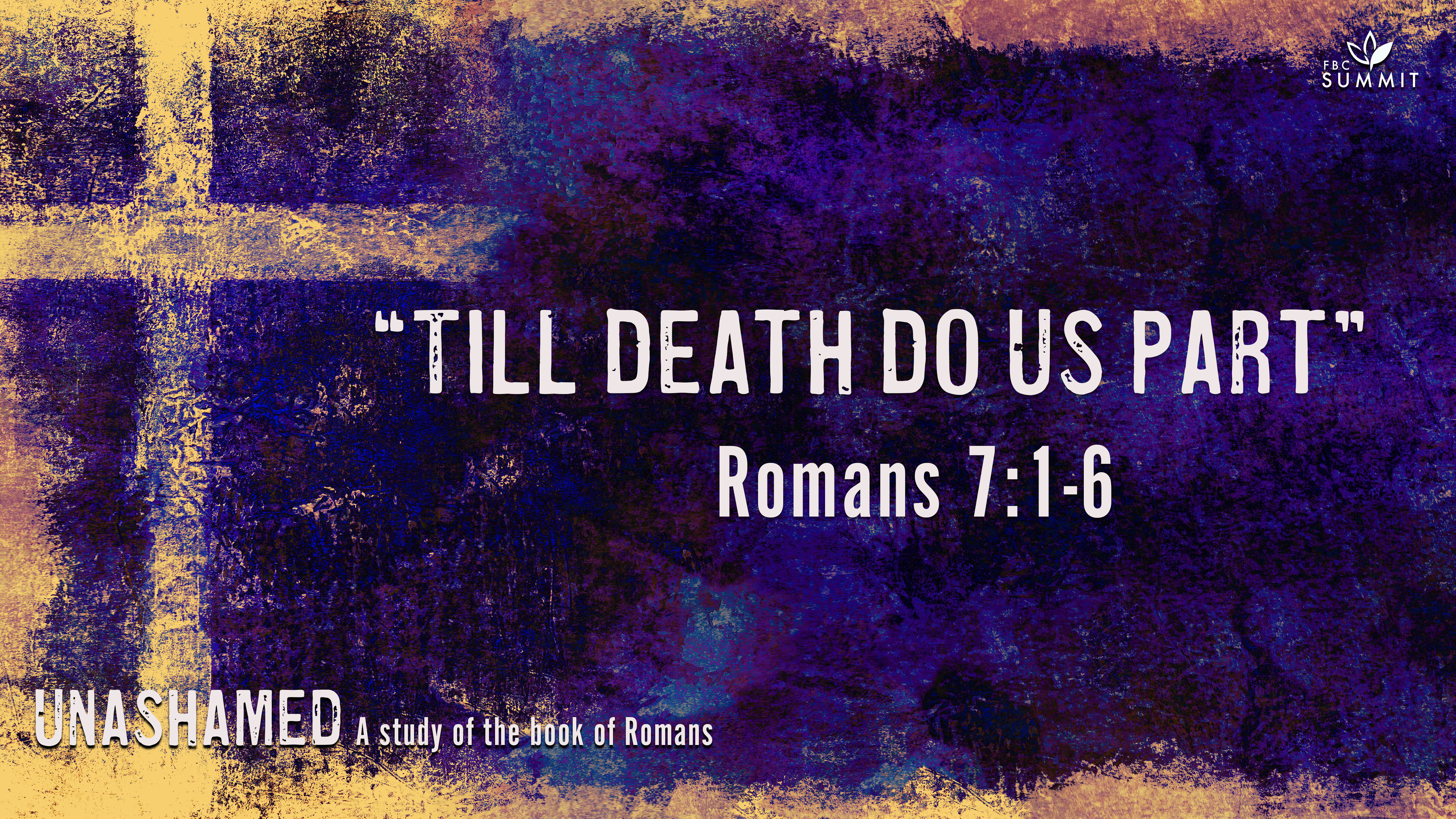 "Till Death Do Us Part" Romans 7:1-6