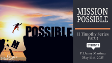 Sermon May 18th, 2025 "Mission Possible" Pastor Danny Martinez