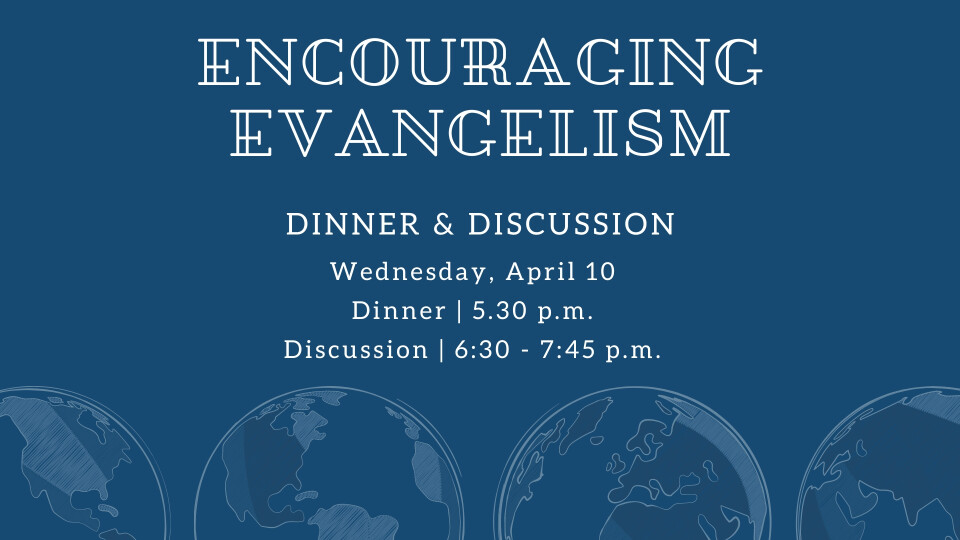 Encouraging Evangelism | Dinner and Discussion