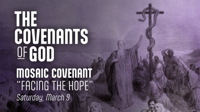 Mosaic Covenant "Facing the Hope" - Sat. March 9, 2024