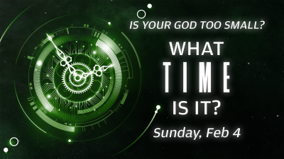 "What Time Is It?" - Sun. February 4, 2024