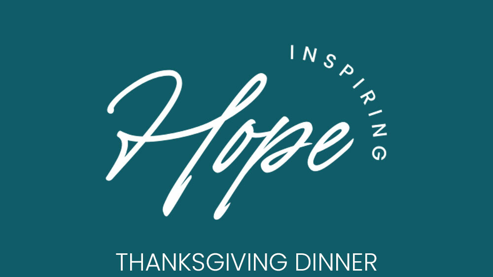 HOPE INSPIRING: Thanksgiving Dinner