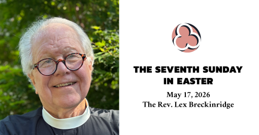 Seventh Sunday of Easter, 2026 – 10:30am