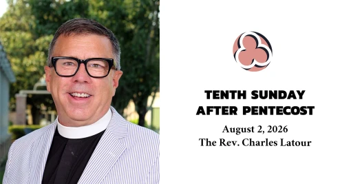 Tenth Sunday after Pentecost, 2026 – 10:30am
