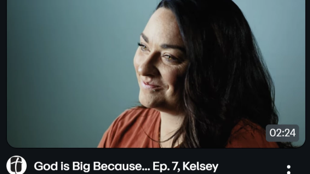 "God is Big Because..." Kelsey's Story