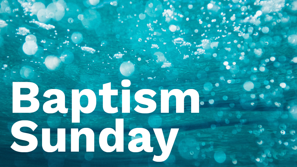 Baptism Sunday (Roseville Campus)