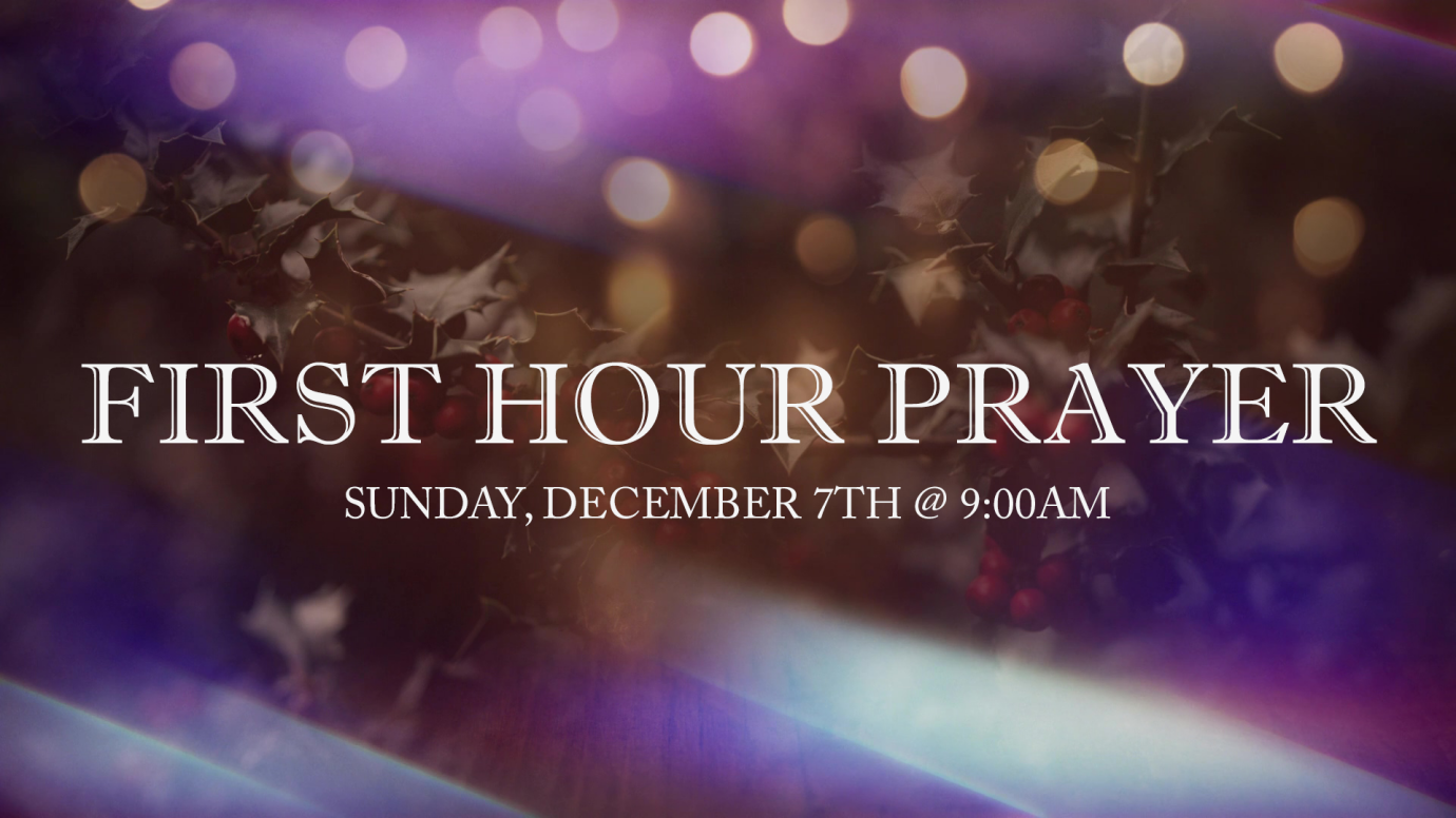 9:00 am First Hour Prayer
