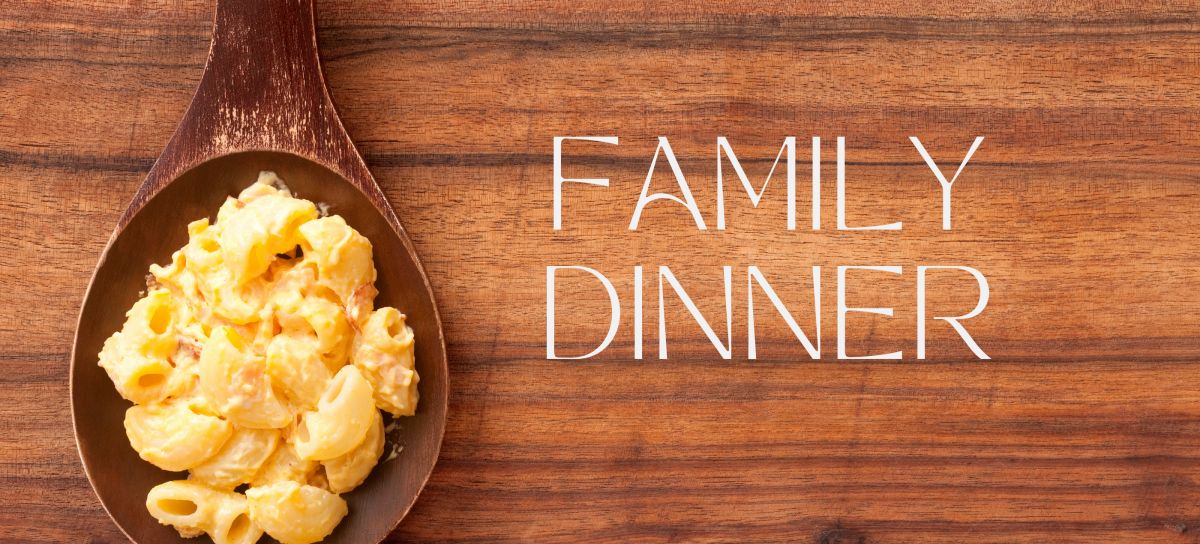 Family Dinner for Everyone!