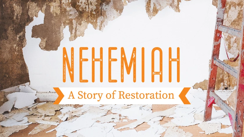 Nehemiah: A Story of Restoration