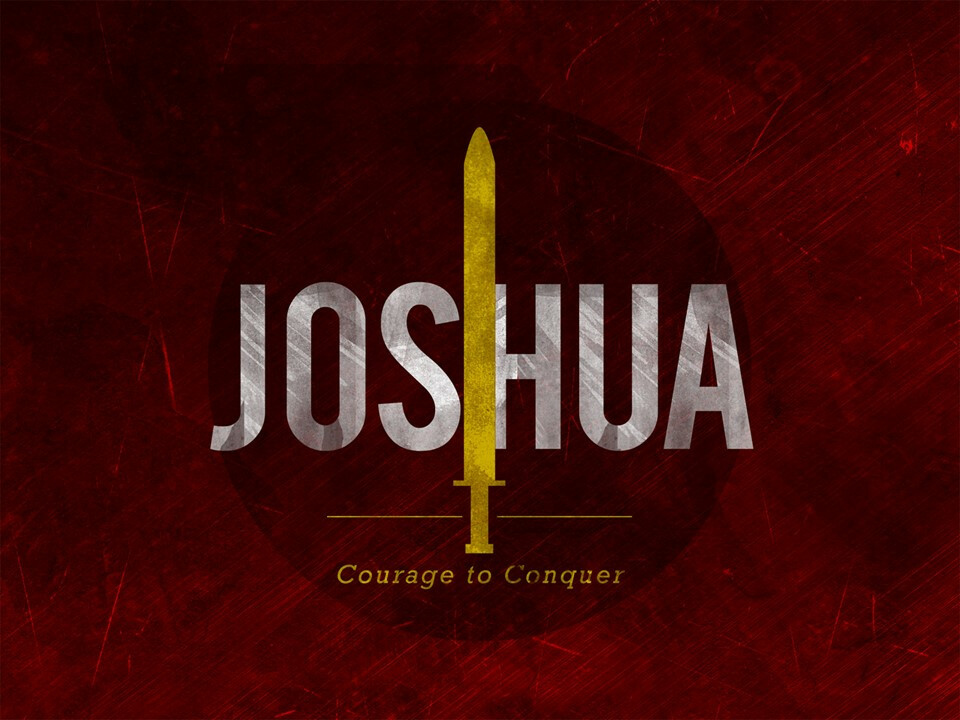 Joshua: Courage to Conquer