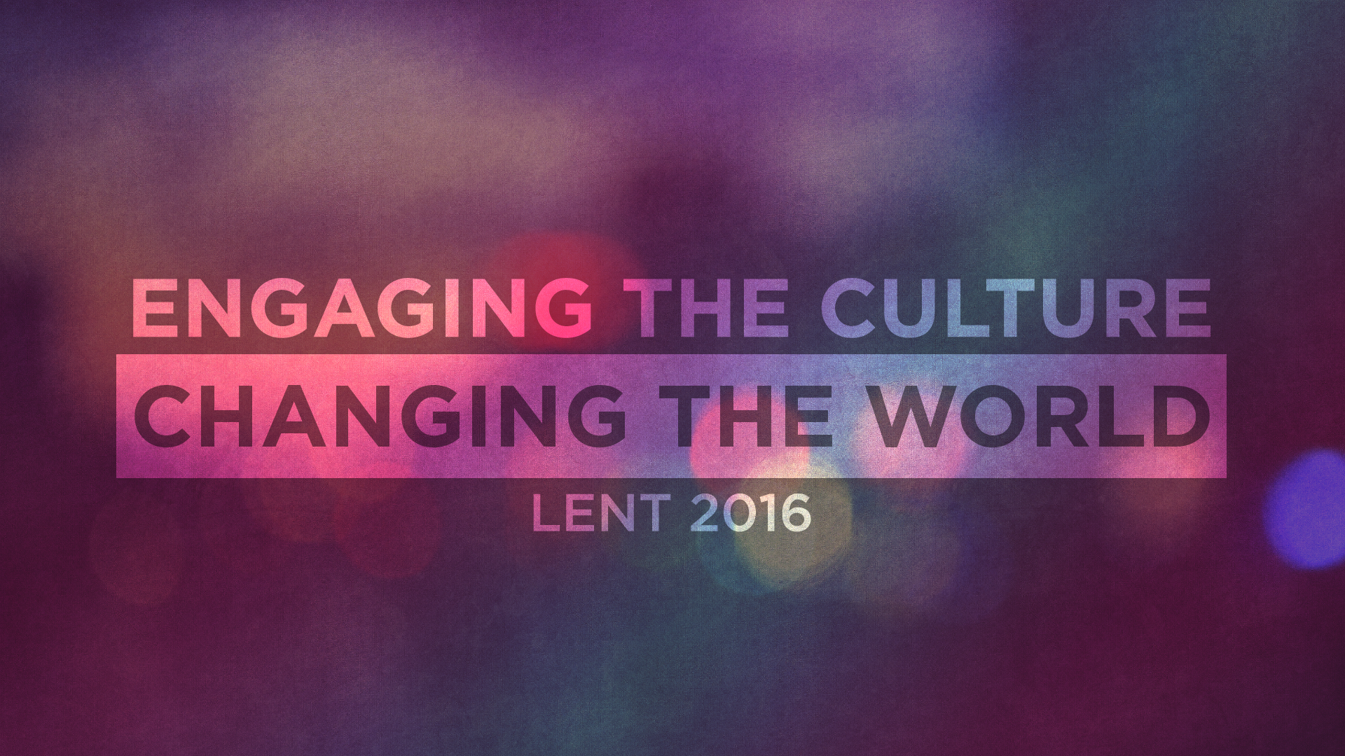 Engaging the Culture; Changing the World