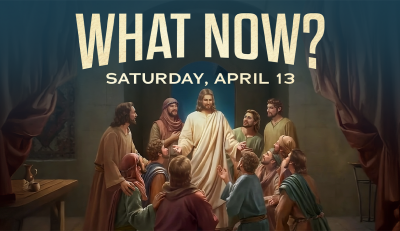 "What Now?"- Sat. April 13, 2024