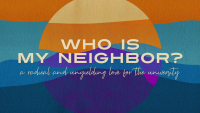 Who Is My Neighbor? A Radical Unyielding Love for the University