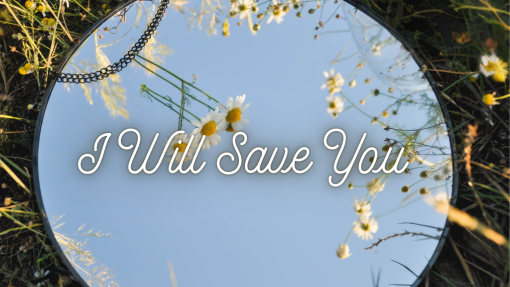 I Will Save You
