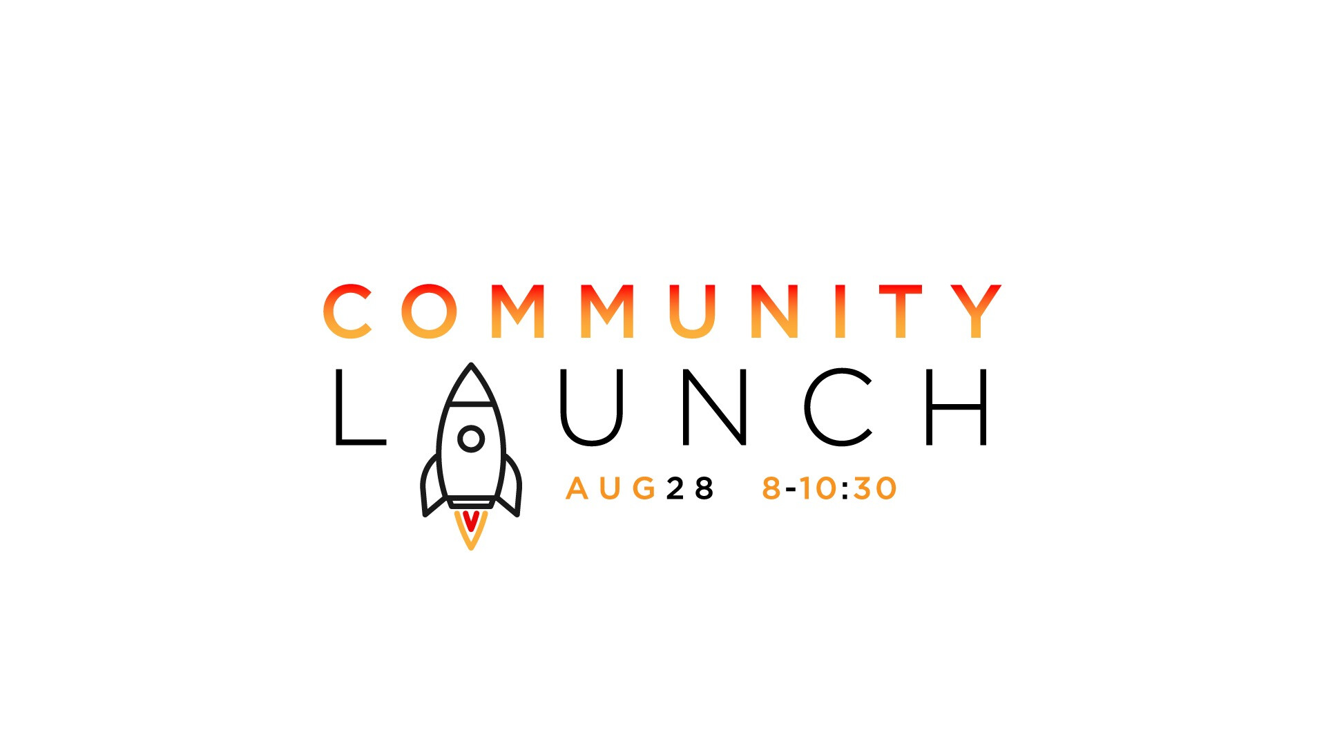 Community Launch (Aug. 28)