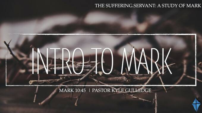 Intro to Mark -- Mark 10:45