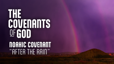 Noahic Covenant "After the Rain" - February 18, 2024 Online Service