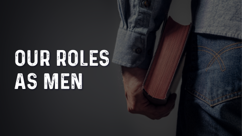 Our Roles As Men
