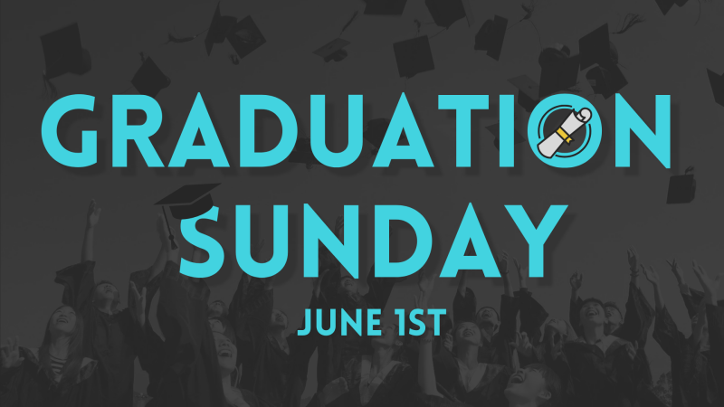 Graduation Sunday (Both Campuses)