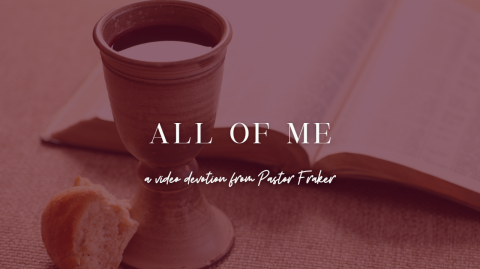 Video Devotion: All of Me