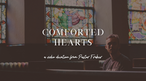 Video Devotion: Comforted Hearts