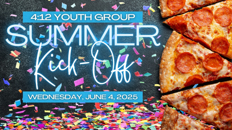 4:12 Youth Group Summer Kick Off