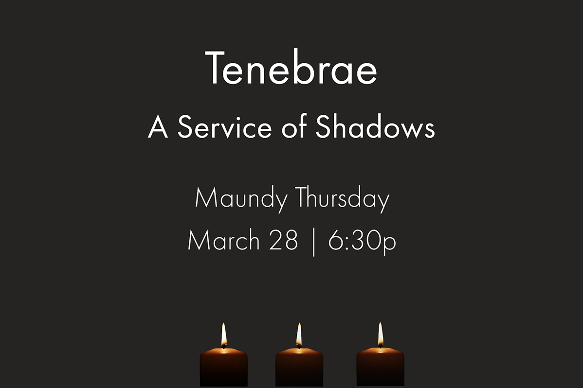 Tenebrae | Service of Shadows