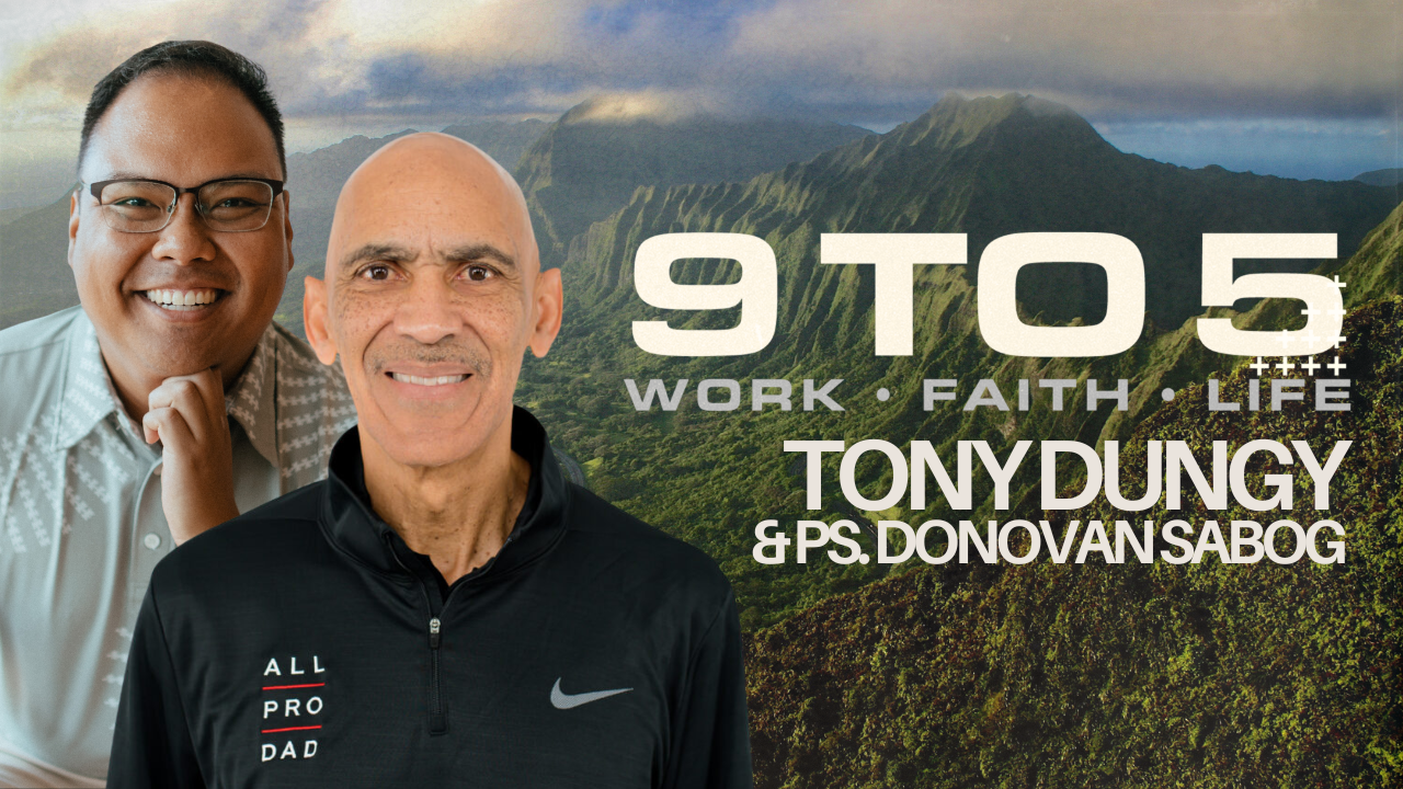 9 to 5: Work, Faith and Life featuring Tony Dungy and Pastor Donovan Sabog