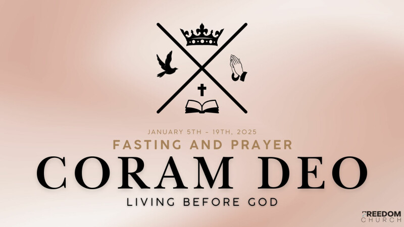 2025 Freedom Church Fasting and Prayer - Coram Deo - Living Before God