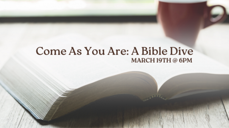 Come As You Are: A Bible Dive