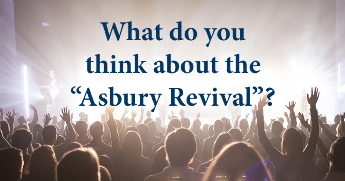 What Do You Think About the “Asbury Revival”? CGGC eNews Churches