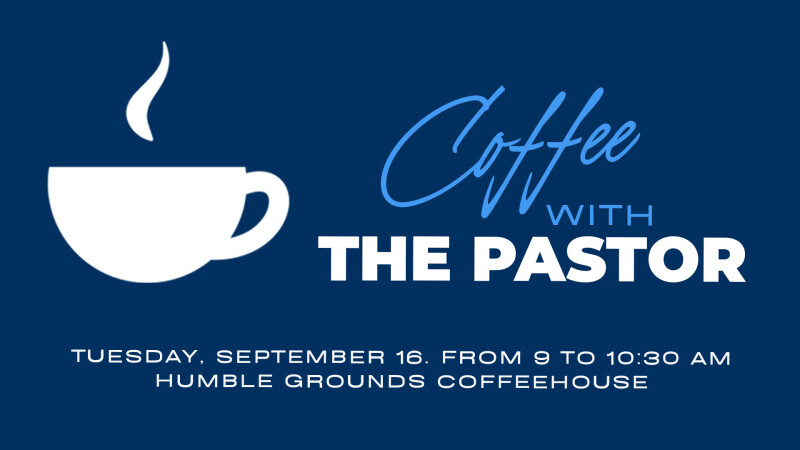 Coffee with the Pastor – September Gatherings