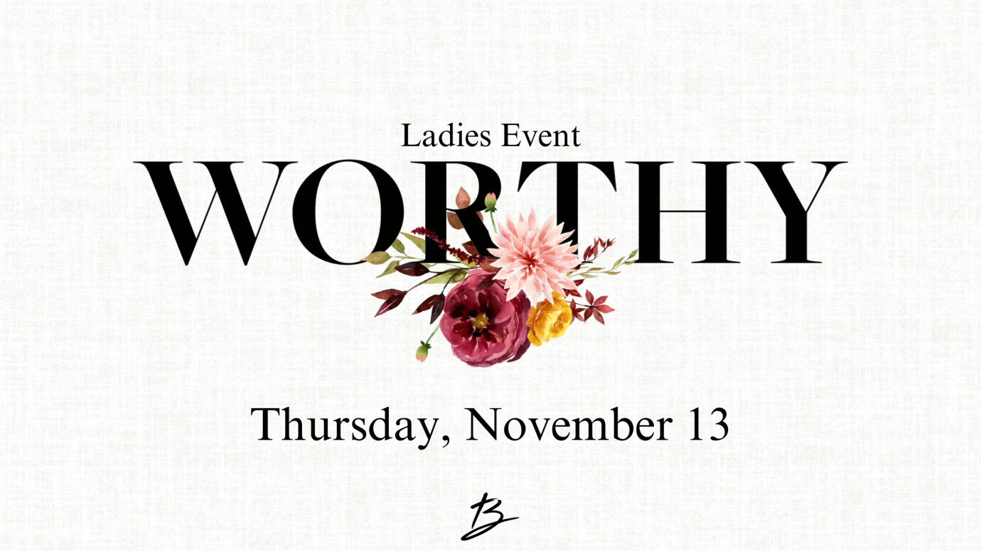 Worthy- A Ladies event