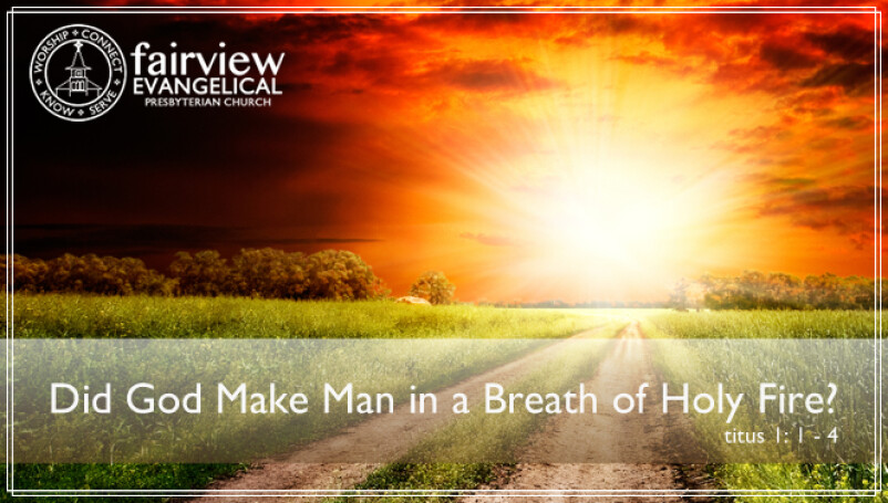 Did God Make Man in a Breath of Holy Fire?